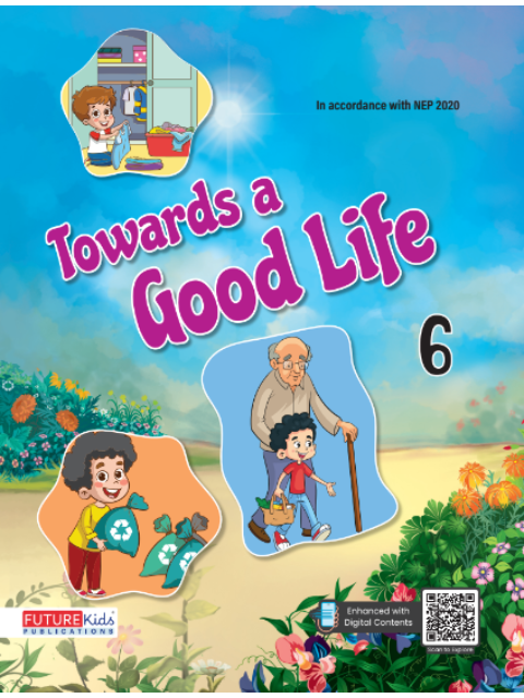 Towards A Good Life (Value Education) For Class 6