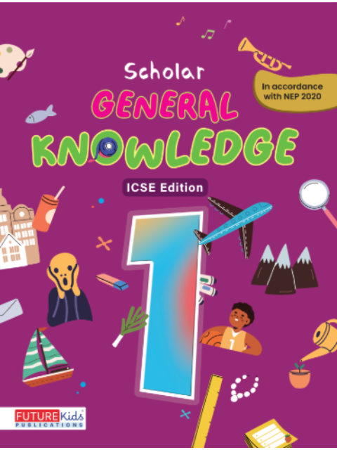 Scholar General Knowledge Class 1 (Icse)