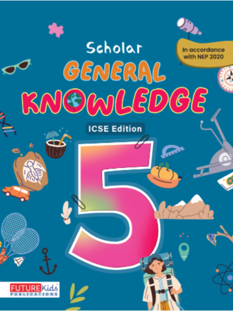 Scholar General Knowledge Class 5 (Icse)